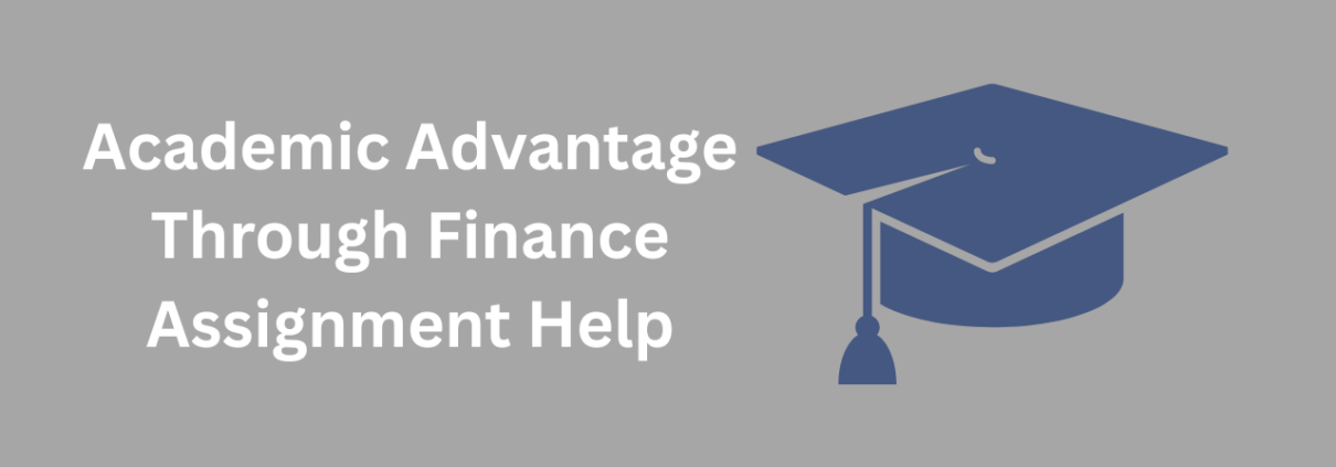 Academic Advantage Through Finance Assignment Help