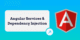 Angular Services and Dependency Injection Explained