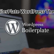 Is a BoilerPlate WordPress Theme Right for Your Website?