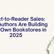 Direct-to-Reader Sales Why Authors Are Building Their Own Bookstores in 2025