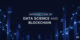 Exploring the Intersection of Data Science and Blockchain