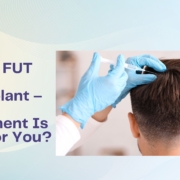 FUE vs FUT Hair Transplant