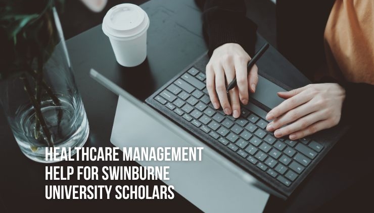 Healthcare Management Help for Swinburne University Scholars