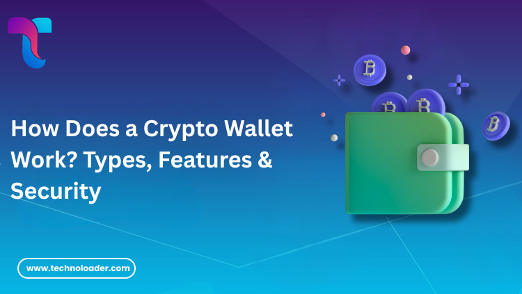 How Does a Crypto Wallet Work Types, Features & Security