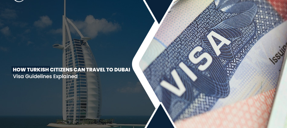 Dubai Visa for Turkey National
