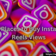 Best Places to Buy Instagram Reels Views