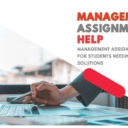 Management Assignment Help for Students Needing Fast Solutions