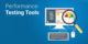 Master the Future of QA: Top Performance Testing Tools