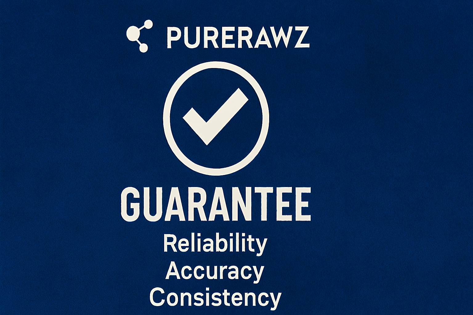 PureRawz Guarantee Reliability, Accuracy, and Consistency