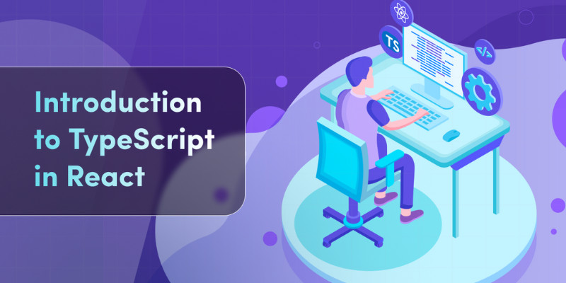 React JS with TypeScript: Benefits and Setup Guide