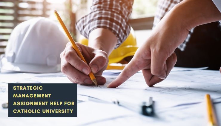 Strategic Management Assignment Help for Catholic University