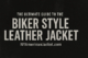 The Ultimate Guide to the Biker Style Leather Jacket