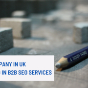 Top SEO Company in UK Specialising in B2B SEO Services
