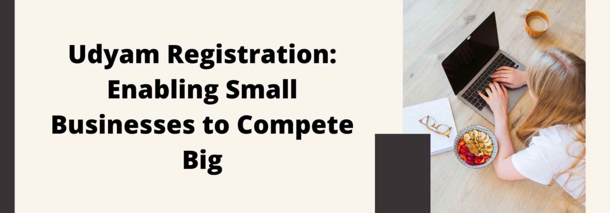 Udyam Registration Enabling Small Businesses to Compete Big