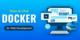 How to Use Docker in Web Development
