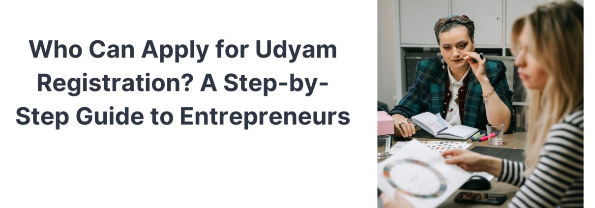 Who Can Apply for Udyam Registration? A Step-by-Step Guide to Entrepreneurs