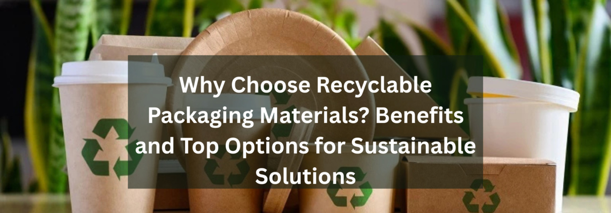 Why Choose Recyclable Packaging Materials