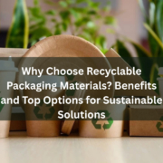 Why Choose Recyclable Packaging Materials