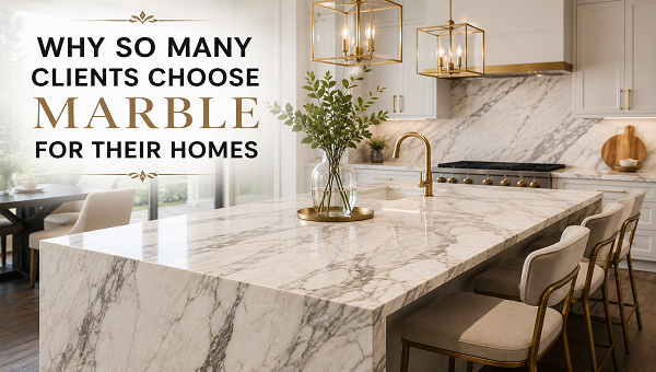 Why clients choose marble for luxury kitchens