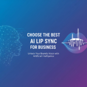 How to Choose the Best AI Lip Sync Software for Your Business