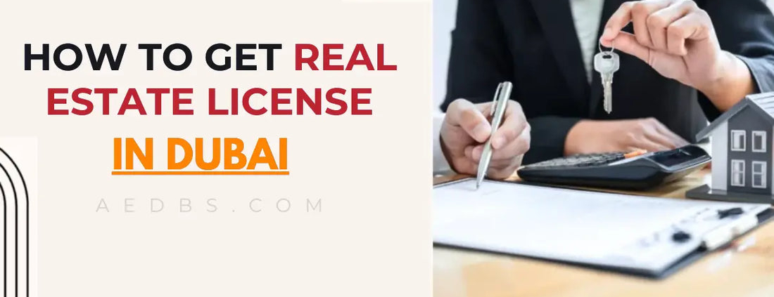 How to Get a Real Estate License in Dubai, UAE